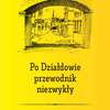 Po Działdowie przewodnik niezwykły  